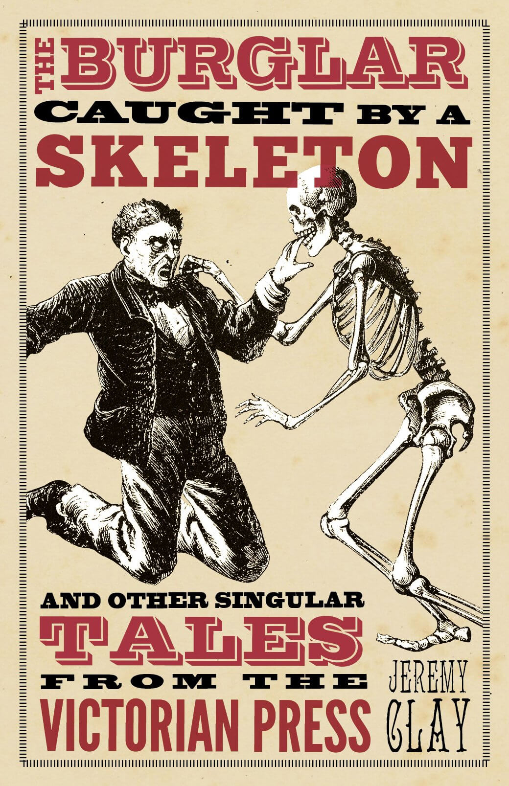The Burglar Caught by a Skeleton: And Other Singular Tales from the Victorian Press