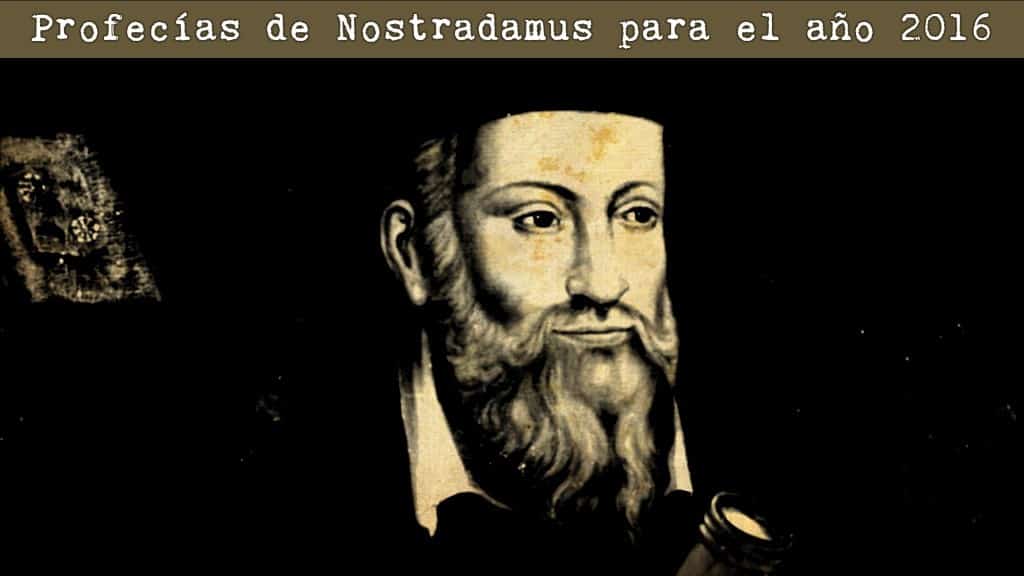 Profecías de Nostradamus para el año 2016