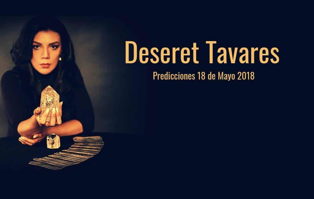 Predicciones Deseret Tavares 18 de Mayo 2018, InfoMistico.com