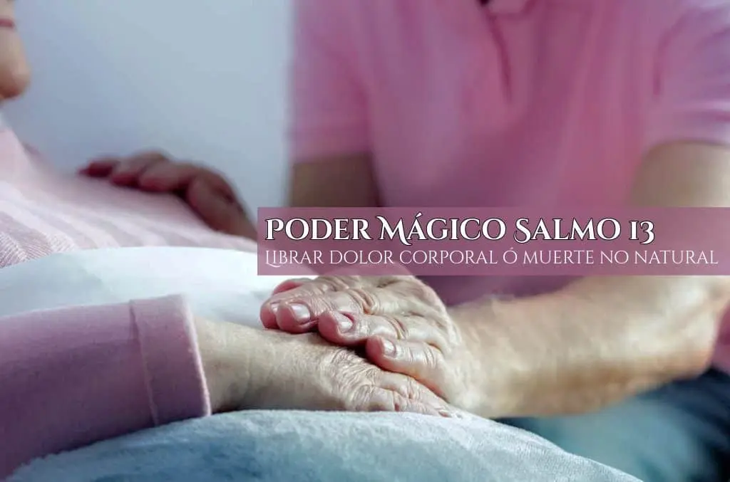 Poder Mágico Salmo 13 – Librar dolor corporal ó muerte no natural, InfoMistico.com