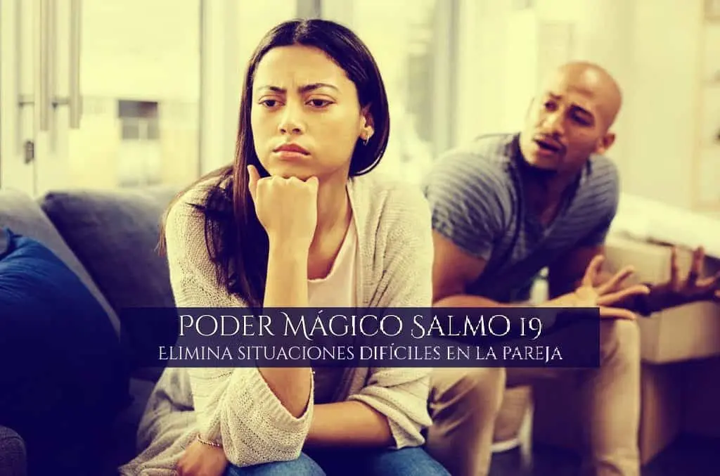 Poder Mágico Salmo 19 – Elimina situaciones difíciles en la pareja, InfoMistico.com