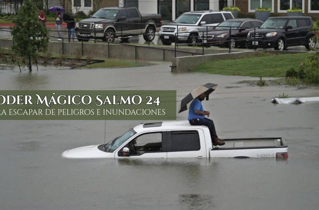 Poder Mágico Salmo 24 – Para escapar de peligros e inundaciones, InfoMistico.com