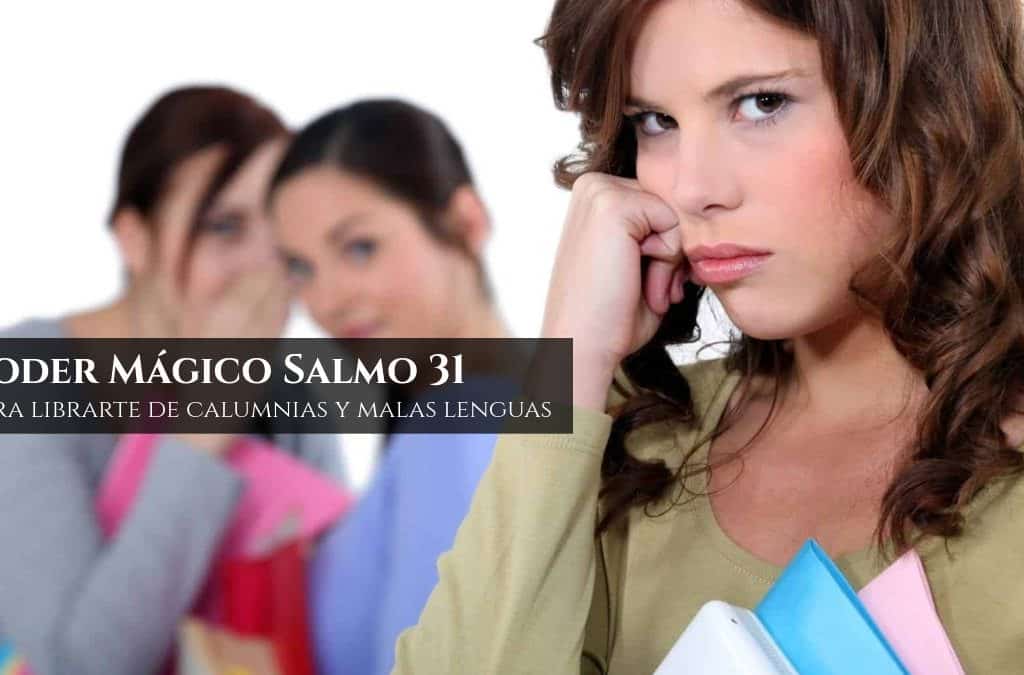 Poder Mágico Salmo 31 — Para librarte de calumnias y malas lenguas, InfoMistico.com