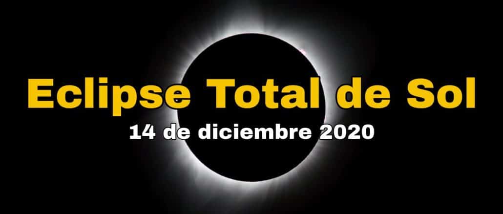 Eclipse Total de Sol 14 de diciembre 2020